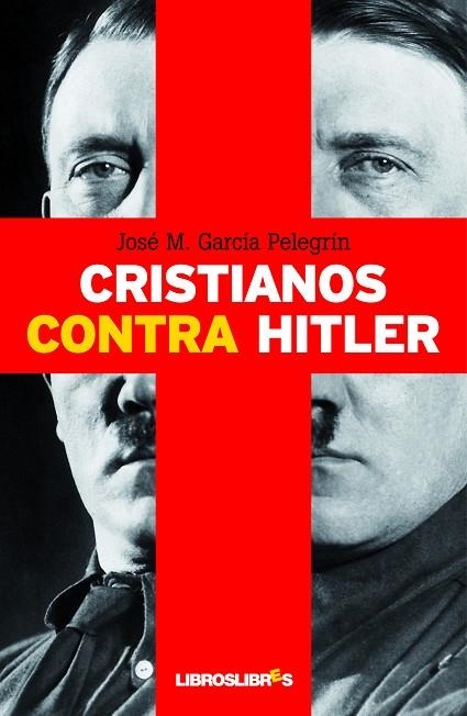 CRISTIANOS CONTRA HITLER | 9788492654512 | GARCIA PELEGRIN,JOSE.M