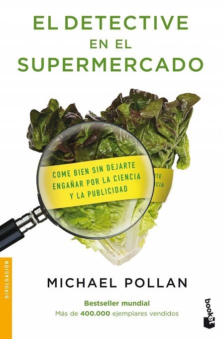 DETECTIVE EN EL SUPERMERCADO. COME BIEN SIN DEJARTE ENGAÑAR POR LA CIENCIA Y LA PUBLICIDAD | 9788484607489 | POLLAN,MICHAEL