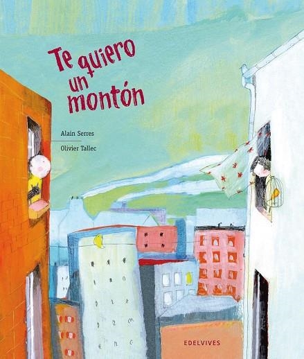 TE QUIERO UN MONTON | 9788426380692 | TALLEC,OLIVIER SERRES,ALAIN