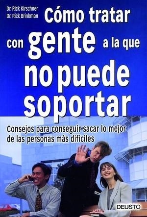 COMO TRATAR CON GENTE A LA QUE NO PUEDE SOPORTAR. CONSEJOS PARA CONSEGUIR SACAR LO MEJOR DE LAS PERSONAS MAS DIFICILES | 9788423420209 | KIRSCHNER,RICK BRINKMAN,RICK