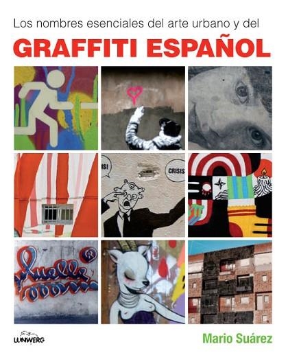 NOMBRES ESENCIALES DEL ARTE URBANO Y DEL GRAFFITI ESPAÑOL | 9788497857659 | SUAREZ,MARIO