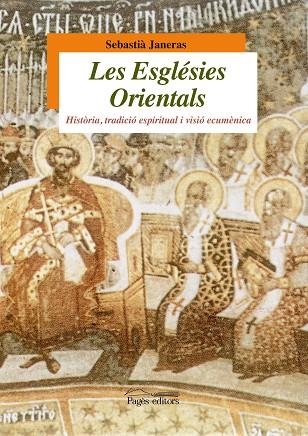 ESGLESIES ORIENTALS. HISTORIA, TRADICIO ESPIRITUAL I VISIO ECUMENICA | 9788499751115 | JANERAS,SEBASTIA