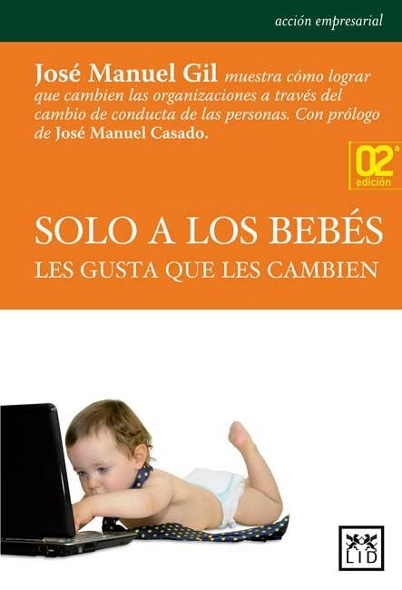 SOLO A LOS BEBES LES GUSTA QUE LES CAMBIEN | 9788483565735 | GIL,JOSE MANUEL