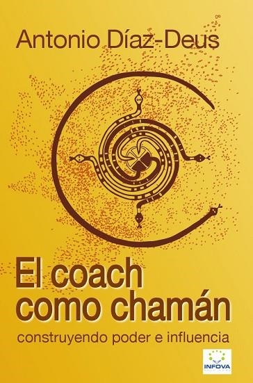 COACH COMO CHAMAN. CONSTRUYENDO PODER E INFLUENCIA | 9788461463374 | DIAZ-DEUS,ANTONIO