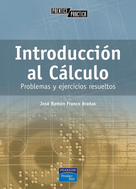 INTRODUCCION AL CALCULO. PROBLEMAS Y EJERCICIOS RESUELTOS | 9788420536767 | FRANCO BRAÑAS,JOSE RAMON