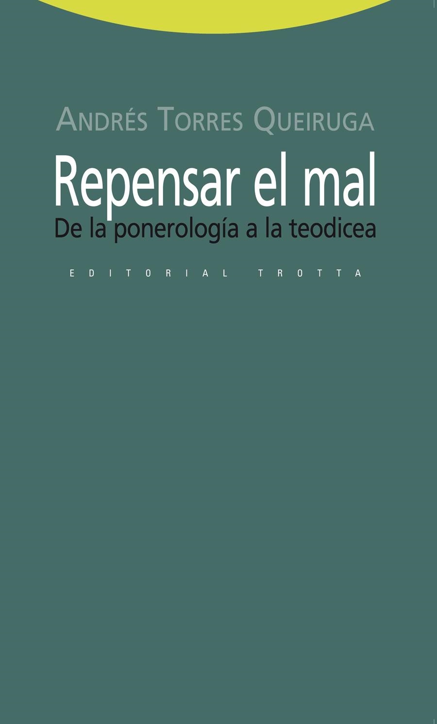 REPENSAR EL MAL. DE LA PONEROLOGIA A LA TEODICEA | 9788498791945 | TORRES QUEIRUGA,ANDRES