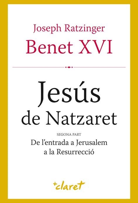 JESUS DE NATZARET. SEGONA PART. DE L,ENTRADA A JERUSALEM A LA RESURRECIO | 9788498462067 | RATZINGER,JOSEPH,BENEDICTO XVI