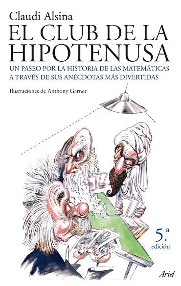 CLUB DE LA HIPOTENUSA. UN PASEO POR LA HISTORIA DE LAS MATEMATICAS A TRAVES DE SUS ANECDOTAS MAS DIVERTIDAS | 9788434453852 | ALSINA CATALA,CLAUDI