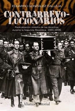 CONTRARREVOLUCIONARIOS. RADICALIZACION VIOLENTA DE LAS DERECHAS DURANTE LA SEGUNDA REPUBLICA 1931-1936 | 9788420664552 | GONZALEZ CALLEJA,EDUARDO