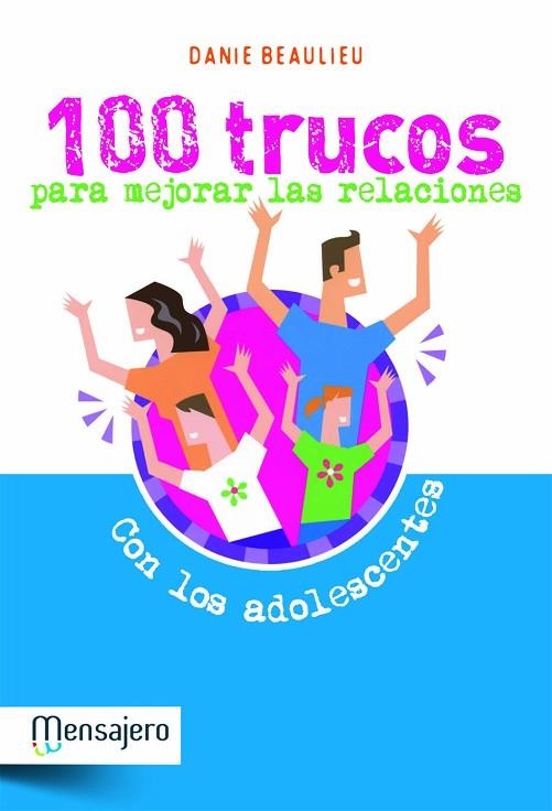 100 TRUCOS PARA MEJORAR LAS RELACIONES CON LOS ADOLESCENTES | 9788427132023 | BEAULIEU,DANIE