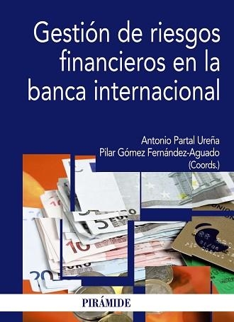 GESTION DE RIESGOS FINANCIEROS EN LA BANCA INTERNACIONAL | 9788436824667 | PARTAL UREÑA,ANTONIO GOMEZ FERNANDEZ-AGUADO,PILAR