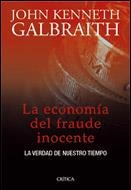 ECONOMIA DEL FRAUDE INOCENTE. LA VERDAD DE NUESTRO TIEMPO | 9788484325697 | GALBRAITH,JOHN KENNETH