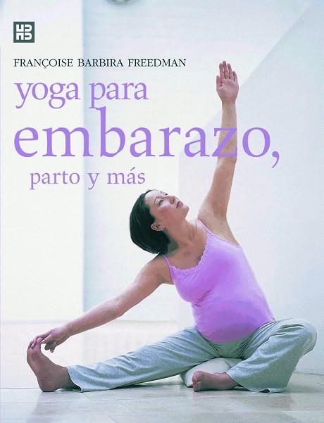 YOGA PARA EMBARAZO, PARTO Y MAS | 9788489840638 | BARBIRA FREEDMAN,FRANÇOISE