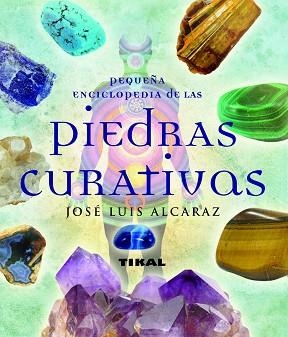 PEQUEÑA ENCICLOPEDIA DE LAS PIEDRAS CURATIVAS | 9788499280790 | ALCARAZ,JOSE LUIS