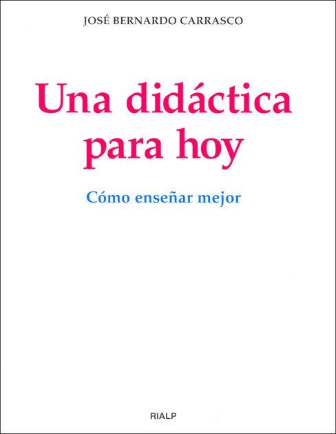 UNA DIDACTICA PARA HOY. COMO ENSEÑAR MEJOR | 9788432135095 | BERNARDO CARRASCO,JOSE