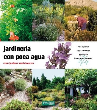 JARDINERIA CON POCA AGUA. CREAR JARDINES SEMISILVESTRES | 9788493828905 | KUNKEL,GUNTER