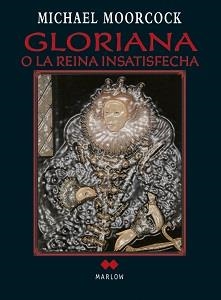 GLORIANA O LA REINA INSATISFECHA | 9788492472345 | MOORCOCK,MICHAEL