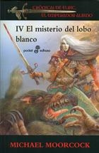 CRONICAS DE ELRIC, EL EMPERADOR ALBINO IV. EL MISTERIO DEL LOBO BLANCO | 9788435019194 | MOORCOCK,MICHAEL