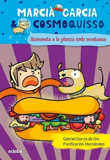 HUMANETS A LA PLANXA AMB MOSTASSA. MARCIA GARCIA I COSMOQUISSO | 9788423699957 | GARCIA DE ORO,GABRIEL HERNANDEZ,PURIFICACION