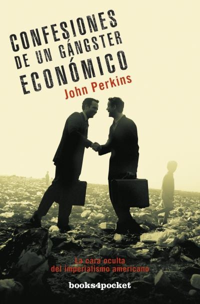 CONFESIONES DE UN GANGSTER ECONOMICO. LA CARA OCULTA DEL IMPERIALISMO AMERICANO | 9788492801053 | PERKINS,JOHN