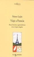 VIAJE A FRANCIA RUTAS LITERARIAS Y GASTRONOMICAS DE UN VIAJERO SINGULAR | 9788483109946 | LUJAN,NESTOR