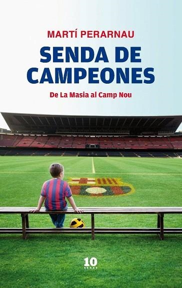 SENDA DE CAMPEONES. DE LA MASIA AL CAMP NOU | 9788496599963 | PERARNAU,MARTI