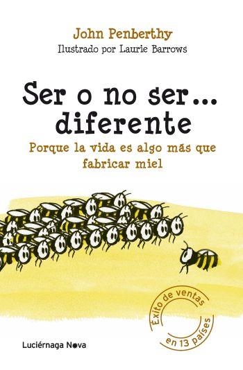 SER O NO SER...DIFERENTE. PORQUE LA VIDA ES ALGO MAS QUE FABRICAR MIEL | 9788492545544 | PENBERTHY,JOHN BAROWS,LAURIE