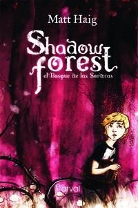 SHADOW FOREST. EL BOSQUE DE LAS SOMBRAS | 9788493876890 | HAIG,MATT