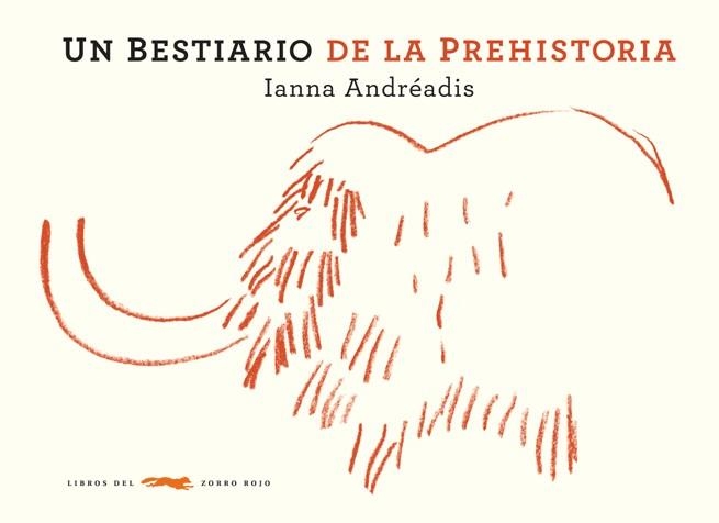 UN BESTIARIO DE LA PREHISTORIA | 9788492412952 | ANDREADIS,IANNA