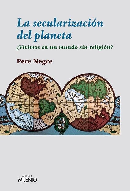 SECULARIZACION DEL PLANETA. VIVIMOS EN UN MUNDO SIN RELIGION? | 9788497433914 | NEGRE RIGOL,PERE