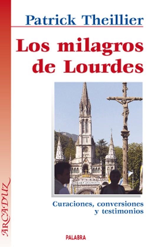 MILAGROS DE LOURDES. CURACIONES, CONVERSIONES Y TESTIMONIOS | 9788498401943 | THEILLIER,PATRICK