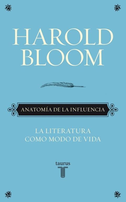 ANATOMIA DE LA INFLUENCIA. LA LITERATURA COMO MODA DE VIDA | 9788430608089 | BLOOM,HAROLD