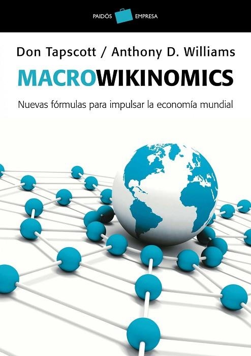 MACROWIKINOMICS. NUEVAS FORMULAS PARA IMPULSAR LA ECONOMIA MUNDIAL | 9788449325649 | TAPSCOTT,DON WILLIAMS,ANTHONY D.