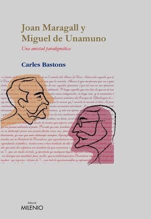 JOAN MARAGALL Y MIGUEL DE UNAMUNO,UNA AMISTAD PARADIGMATICA | 9788497431859 | BASTONS,C