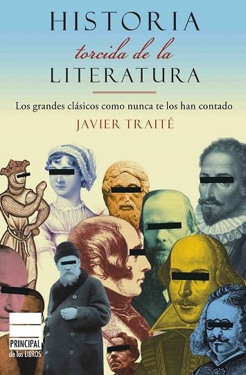 HISTORIA TORCIDA DE LA LITERATURA. LOS GRANDES CLASICOS COMO NUNCA TE LOS HAN CONTADO | 9788493831639 | TRAITE,JAVIER