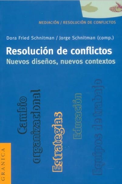 RESOLUCION DE CONFLICTOS. NUEVOS DISEÑOS, NUEVOS CONTEXTOS | 9789506413071 | FRIED SCHNITMAN,DORA SCHNITMAN,JORGE