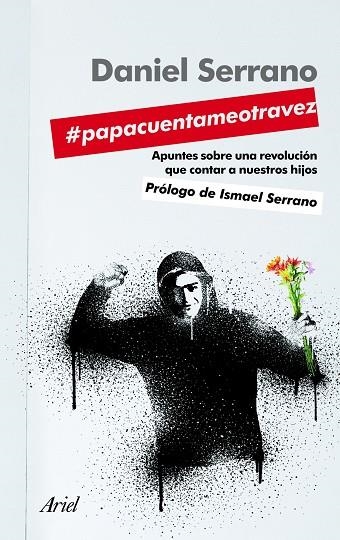 PAPACUENTAMEOTRAVEZ. APUNTES SOBRE UNA REVOLUCION QUE CONTAR A NUESTROS HIJOS | 9788434413924 | SERRANO,DANIEL