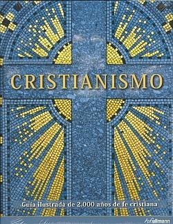 CRISTIANISMO. GUIA ILUSTRADA DE 2000 AÑOS DE FE CRISTIANA | 9783833153143 | VV AA