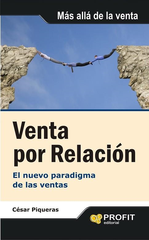 VENTA POR RELACION. EL NUEVO PARADIGMA DE LAS VENTAS | 9788492956463 | PIQUERAS,CESAR