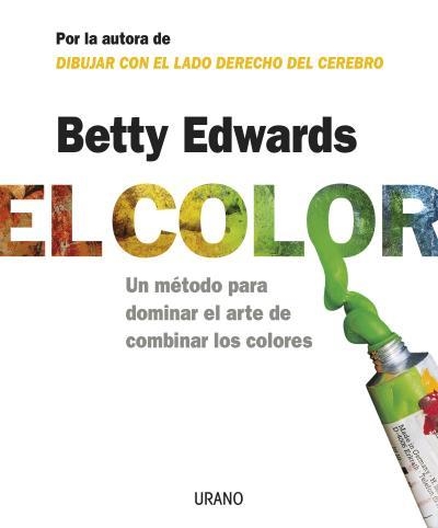 COLOR UN METODO PARA DOMINAR EL ARTE DEL COLOR | 9788479536282 | EDWARDS,BETTY