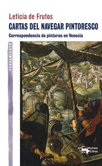 CARTAS DEL NAVEGANTE PINTORESCO. CORRESPONDENCIA DE PINTURAS EN VENECIA | 9788477748410 | FRUTOS,LETICIA DE