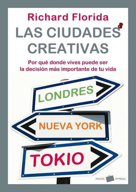 CIUDADES CREATIVAS. POR QUE DONDE VIVES PUEDE SER LA DECISION MAS IMPORTANTE DE TU VIDA | 9788449322044 | FLORIDA,RICHARD