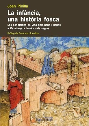 INFANCIA UNA HISTORIA FOSCA. VIDA DELS NENS A CATALUNYA A TRAVES DELS SEGLES | 9788499751498 | PINILLA,JOAN