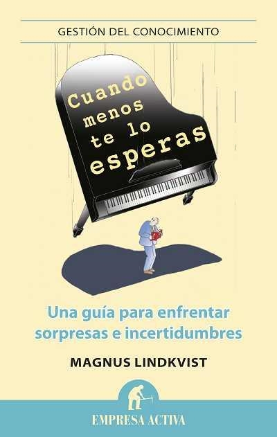 CUANDO MENOS TE LO ESPERAS. UNA GUIA PARA ENFRENTAR SORPRESAS E INCERTIDUMBRES | 9788492452835 | LINDKVIST,MAGNUS