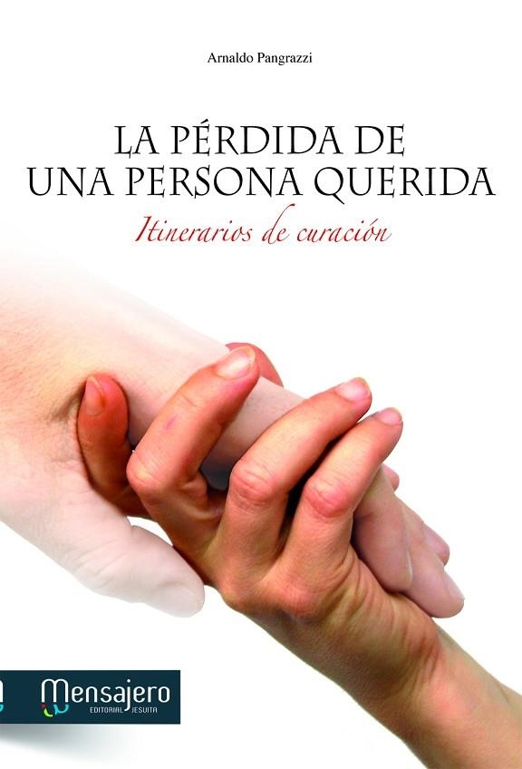 PERDIDA DE UNA PERSONA QUERIDA. ITINERARIOS DE CURACION | 9788427132047 | PANGRAZZI,ARNALDO