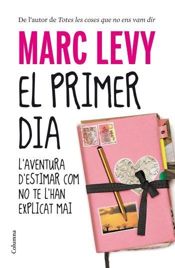 PRIMER DIA. L,AVENTURA D,ESTIMAR COM NO TE L,HAN EXPLICAT MAI | 9788466412711 | LEVY,MARC