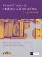 PROPIEDAD INTELECTUAL E INDUSTRIAL DE LA OBRA CIENTIFICA 1:LA PROTECCION | 9788474919202 | COUTO GALVEZ,ROSA MARIA DE SANCHEZ-RAMOS RODA,CELIA