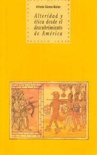 ALTERIDAD Y ETICA DESDE EL DESCUBRIMIENTO DE AMERICA | 9788446007968 | GOMEZ-MULLER,ALFREDO