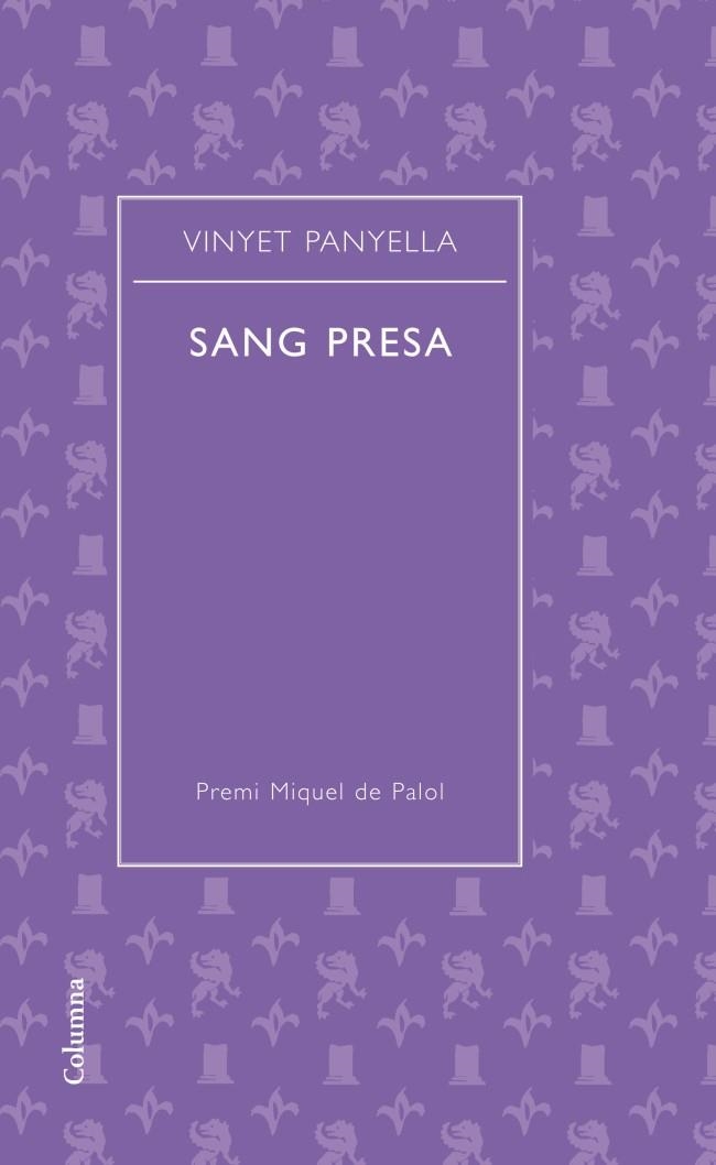 SANG PRESA. PREMI MIQUEL DE PALOL 2011 | 9788466414487 | PANYELLA,VINYET