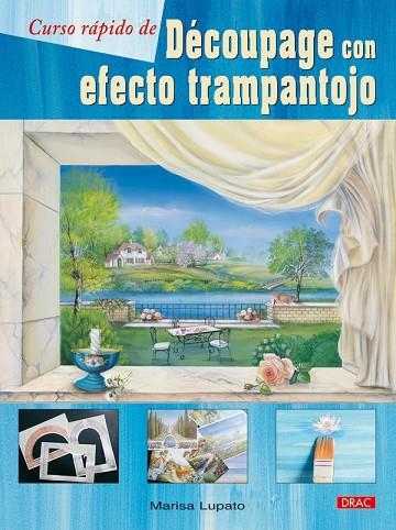 CURSO RAPIDO DE DECOUPAGE CON EFECTO TRAMPANTOJO | 9788498740912 | LUPATO, MARISA